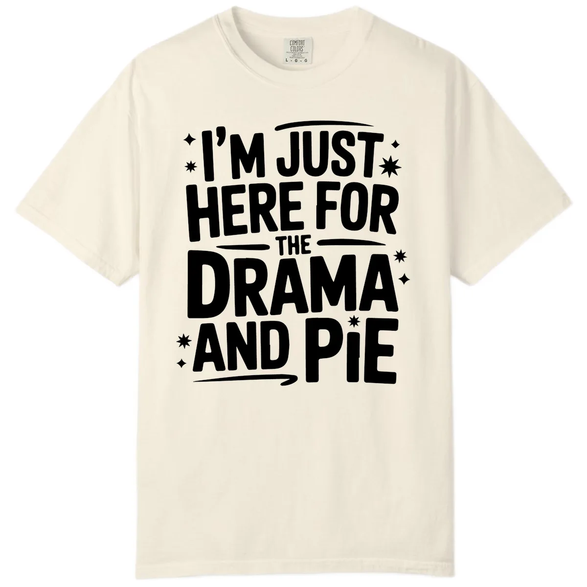 Here For The Drama And Pie Comfort Color in Ivory